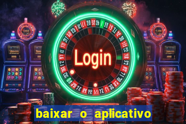 baixar o aplicativo bet nacional